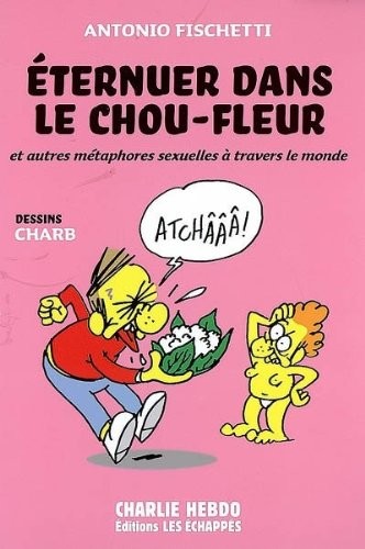 Eternuer dans le chou-fleur : Et autres métaphores sexuelles à travers le monde