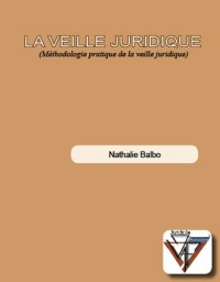 La Veille Juridique (Méthodologie pratique de la veille juridique)