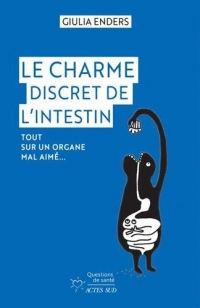 Le Charme discret de l'intestin: Tout sur un organe mal aimé