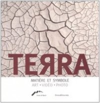Terra : Matière et symbole - art, vidéo, photo