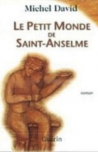 Le Petit Monde de Saint Enselme Chronique des Annees 30