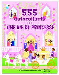 Une vie de princesse : 555 autocollants