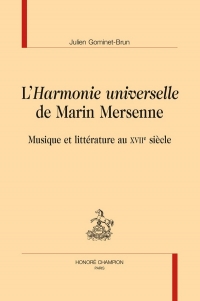 L’harmonie universelle de Mersenne: Musique et littérature au XVIIe siècle
