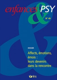 Enfances & psy, N° 49, Décembre 2010 : Emotions : leurs devenirs dans la rencontre