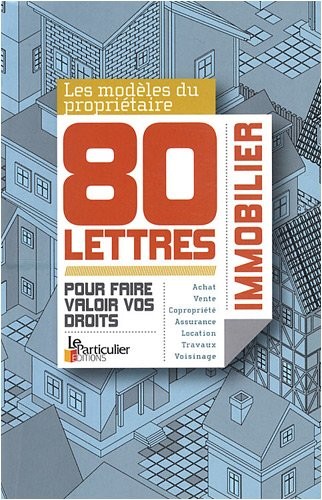 80 Lettres du propriétaire immobilier : Pour faire valoir vos droits