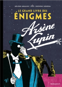 Le Grand livre des énigmes Arsène Lupin