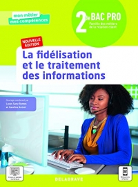 La fidélisation et le traitement des informations 2de Bac Pro Métiers de la relation client (2021) - Pochette élève (2021)