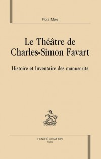 Le Théâtre de Charles-Simon Favart : Histoire et inventaire des manuscrits