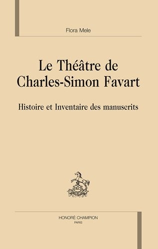 Le Théâtre de Charles-Simon Favart : Histoire et inventaire des manuscrits
