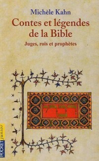 Contes et légendes de la Bible : Juges, rois et prophètes