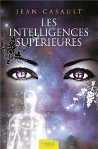 Les intelligences supérieures : Esprits, entités, extraterrestres