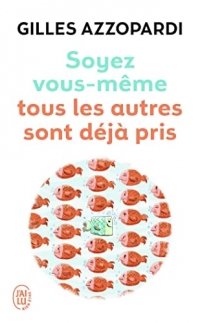 Soyez vous-même: Tous les autres sont déjà pris