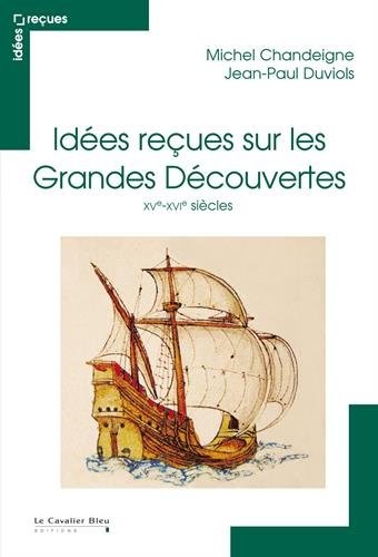 Idées reçues sur les grandes découvertes : XVe - XVIe siècles