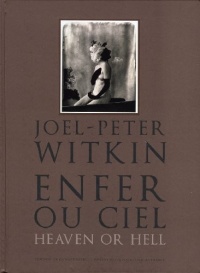 Joël-Peter Witkin. enfer ou ciel, heaven or hell