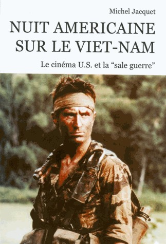 Nuit américaine sur le Viêt-nam. Le cinéma U.S. et la sale guerre