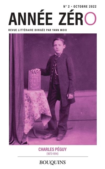 Année zéro n°2 Charles Péguy (1873-1914)