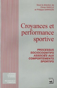 Croyances et performance sportive : Processus socio-cognitifs associés aux comportements sportifs