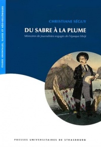 Du Sabre a la Plume. Memoires de Journalistes Engages de l'Epoque Mei Ji