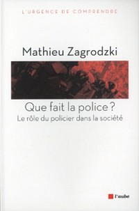 Que fait la police ? : Le rôle du policier dans la société