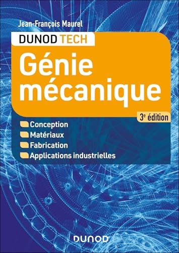 Génie mécanique - 3e éd.: Conception, Matériaux, Fabrication, Applications industrielles