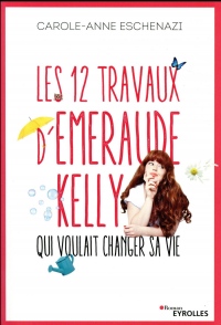 Les 12 travaux d'Emeraude Kelly qui voulait changer sa vie