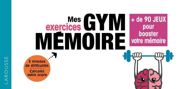 Mes exercices Gym mémoire: 72 jeux pour booster votre mémoire