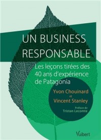 Un business responsable ? - Petit guide de l'entreprise durable et profitable par le créateur de Patagonia
