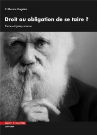 Droit ou obligation de se taire ? : Etudes et jurisprudence