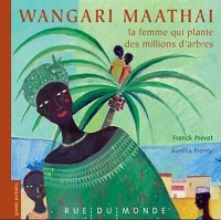 Wangari Maathai la femme qui plante