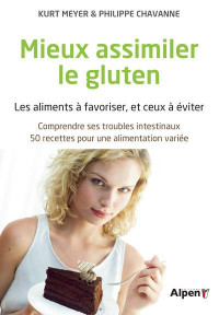 Mieux assimiler le gluten. Les aliments à favoriser, et ceux à éviter