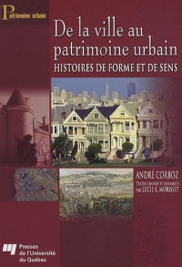 De la ville au patrimoine urbain : Histoires de forme et de sens