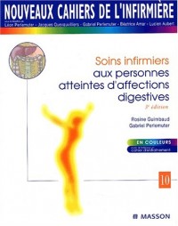 Nouveaux cahiers de l'infirmière, tome 10 : Soins infirmiers aux personnes atteintes d'affections digestives