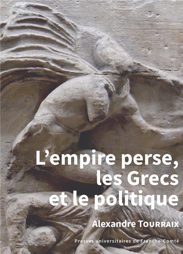 L'empire Perse, les grecs et le politique
