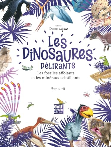 Les Dinosaures délirants, les fossiles affolants et les minéraux scintillants