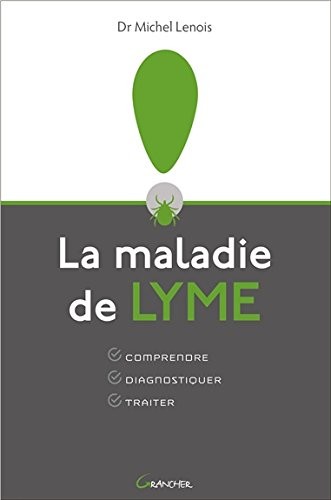 La maladie de Lyme - Comprendre - Diagnostiquer - Traiter