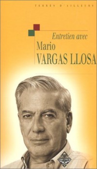 Entretien avec Mario Vargas Llosa, suive de : 