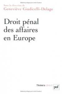 Droit pénal des affaires en Europe : Allemagne, Angleterre, Espagne, France, Italie