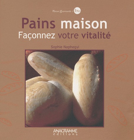 Pains Maison - Façonnez votre vitalité