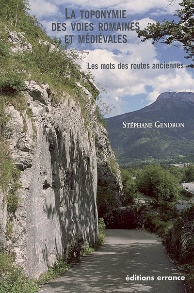 La toponymie des voies romaines et médiévales : Les mots des routes anciennes [9782877723329]