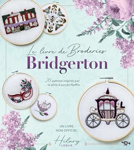 Bridgerton - Le livre de broderie non-officiel - guide de broderie - activité relaxante - activités loisirs créatifs