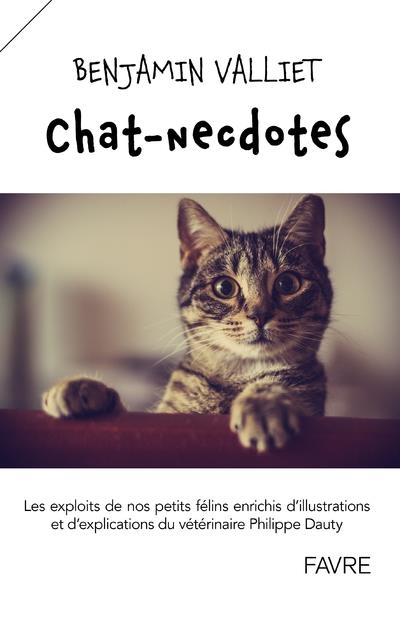 Chatnecdotes - Recueil facétieux répertoriant les exploits de nos félins domestiques, enrichi d'illu
