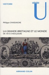La Grande-Bretagne et le monde: De 1815 à nos jours