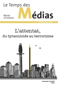 Temps des Medias 32 - l'Attentat du Tyrannicide au Terrorisme