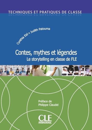 Contes, mythes et légendes - Le storytelling en classe de FLE - Techniques et pratiques de classe - Livre