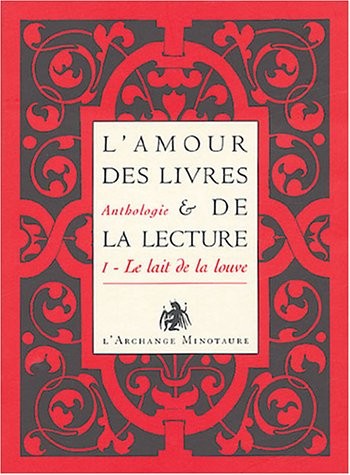 L'amour des livres et de la lecture : Tome 1, Le lait de la louve, de l'Antiquité au XIXe siècle
