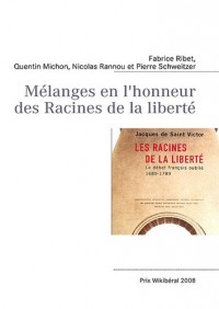 Mélanges en l'honneur des racines de la liberté : Prix Wikibéral 2008