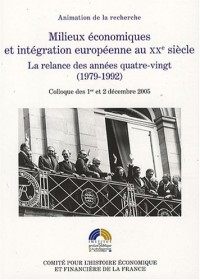 Milieux économiques et intégration européenne au XXe siècle : La relance des années quatre-vingt (1979-1992)