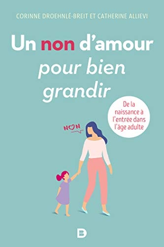 Un non d'amour pour bien grandir - De la naissance à l'entrée dans l'âge adulte