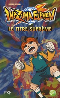 10. Inazuma Eleven : Le titre suprême (10)