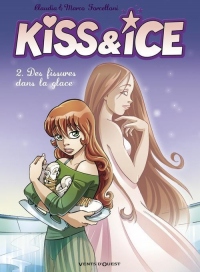 Kiss & Ice - Tome 02: Des fissures dans la glace